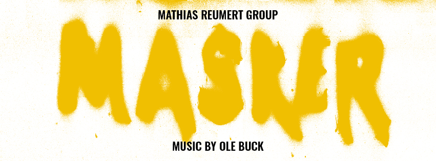 MATHIAS rEUMERT gROUP:&nbsp;mASKER